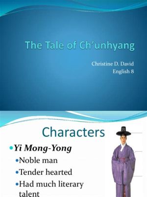  The Tale of Chunhyang: A Korean Folktale Exploring Love, Loyalty, and Social Injustice!