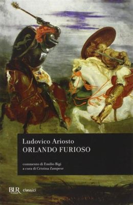  “Orlando Furioso” - Một Biểu Tượng Về Lòng Chung Tình Bên Bên Cạnh Sự Khát Vọng Quyền Lực!